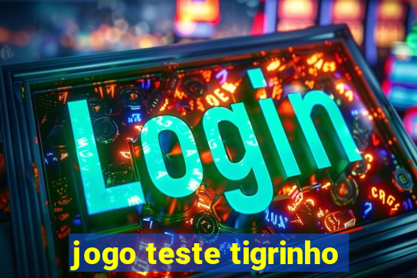 jogo teste tigrinho